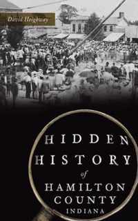 Hidden History of Hamilton County, Indiana