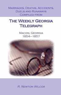 Marriages, Deaths, Accidents, Duels and Runaways, Etc., Compiled from the Weekly Georgia Telegraph, Macon, Georgia, 1854-1857