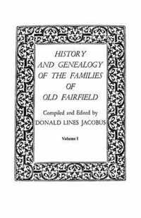 History and Genealogy of the Families of Old Fairfield. in Three Books. Volume I