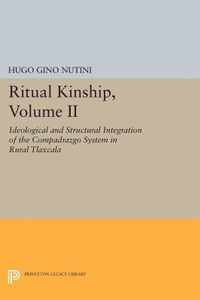 Ritual Kinship, Volume II - Ideological and Structural Integration of the Compadrazgo System in Rural Tlaxcala