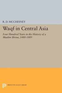 Waqf in Central Asia - Four Hundred Years in the History of a Muslim Shrine, 1480-1889