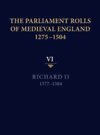 The Parliament Rolls of Medieval England, 1275-1504: VI: Richard II. 1377-1384