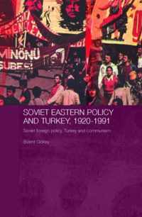 Soviet Eastern Policy and Turkey, 1920-1991