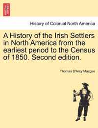 A History of the Irish Settlers in North America from the Earliest Period to the Census of 1850. Second Edition.