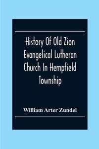 History Of Old Zion Evangelical Lutheran Church In Hempfield Township, Westmoreland County, Pennsylvania. Near Harrold'S