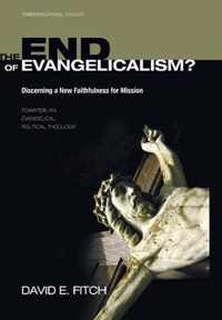 The End of Evangelicalism? Discerning a New Faithfulness for Mission