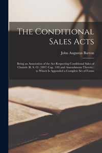 The Conditional Sales Acts: Being an Annotation of the Act Respecting Conditional Sales of Chattels (R. S. O. (1897) Cap. 149) and Amendments Thereto