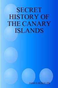 SECRET HISTORY OF THE CANARY ISLANDS