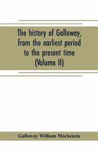 The history of Galloway, from the earliest period to the present time (Volume II)