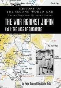 History of the Second World War: United Kingdom Military Series: Official Campaign History: The War Against Japan Volume I