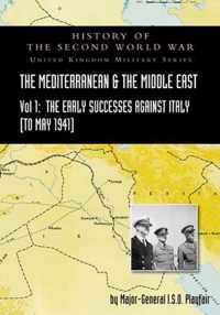 Mediterranean and Middle East Volume I: The Early Successes Against Italy (to May 1941). HISTORY OF THE SECOND WORLD WAR: UNITED KINGDOM MILITARY SERIES