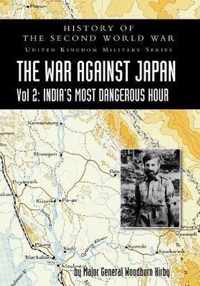 History of the Second World War: UNITED KINGDOM MILITARY SERIES: OFFICIAL CAMPAIGN HISTORY: THE WAR AGAINST JAPAN VOLUME 2