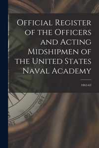 Official Register of the Officers and Acting Midshipmen of the United States Naval Academy; 1862-63