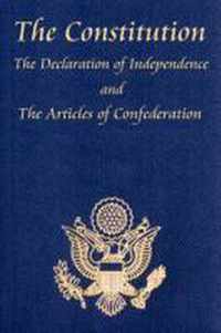 The Constitution of the United States of America, with the Bill of Rights and All of the Amendments; The Declaration of Independence; And the Articles