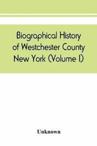 Biographical history of Westchester County, New York (Volume I)