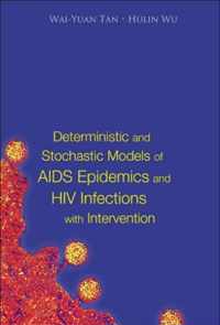 Deterministic And Stochastic Models Of Aids Epidemics And Hiv Infections With Intervention