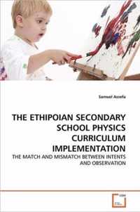 The Ethipoian Secondary School Physics Curriculum Implementation