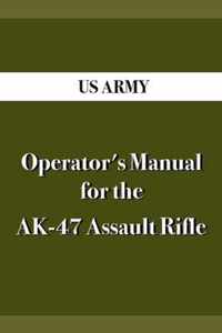 Operator's Manual for the AK-47 Assault Rifle