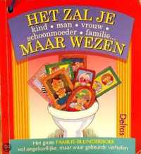 Het zal je kind, man, vrouw, schoonmoeder... maar wezen