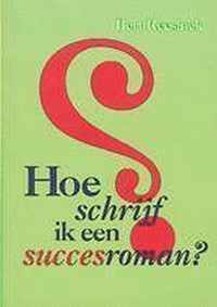 HOE SCHRIJF IK EEN SUCCESROMAN