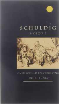 Schuldig. Hoezo? : over schuld en vergeving