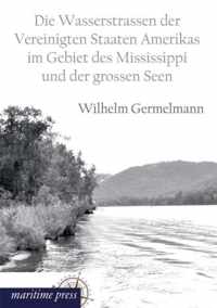 Die Wasserstrassen Der Vereinigten Staaten Amerikas Im Gebiet Des Mississippi Und Der Grossen Seen