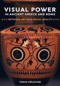 Visual Power in Ancient Greece and Rome  Between Art and Social Reality