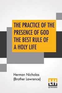 The Practice Of The Presence Of God The Best Rule Of A Holy Life