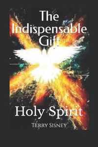Holy Spirit The Indispensable Gift