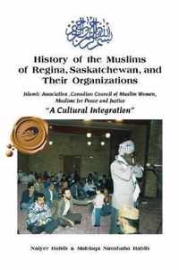 History of the Muslims of Regina, Saskatchewan, and Their Organizations