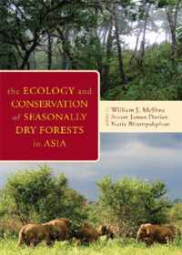 The Ecology and Conservation of Seasonally Dry Forests in Asia