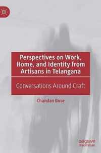 Perspectives on Work, Home, and Identity From Artisans in Telangana
