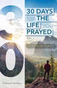 30 Days for the Life You Prayed For