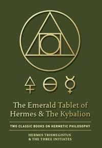 The Emerald Tablet of Hermes & The Kybalion