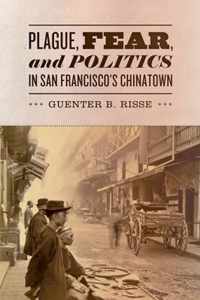 Plague, Fear, And Politics In San Francisco'S Chinatown