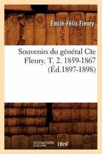 Souvenirs Du General Cte Fleury. T. 2. 1859-1867 (Ed.1897-1898)