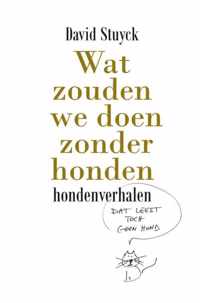 Wat zouden we doen zonder honden - David Stuyck - Paperback (9789464185881)