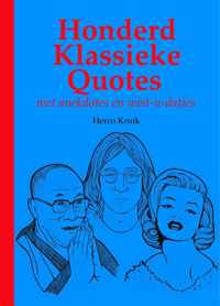 Honderd Klassieke Quotes  met anekdotes en wist-u-datjes