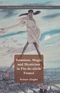 Satanism Magic and Mysticism in Fin de siecle France