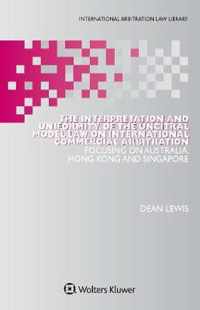 The Interpretation and Uniformity of the UNCITRAL Model Law on International Commercial Arbitration