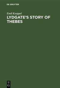 Lydgate's Story of Thebes