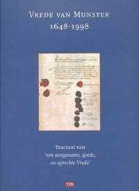 Vrede van Munster 1648-1998 : tractaat van 'een aengename, goede, en oprechte Vrede'
