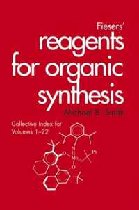 Fiesers Reagents for Organic Synthesis, Collective Index for Volumes 1  22