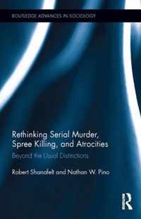 Rethinking Serial Murder, Spree Killing, and Atrocities: Beyond the Usual Distinctions