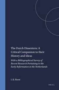 The Dutch Dissenters: A Critical Companion to their History and Ideas