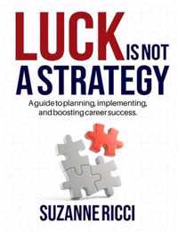 Luck is Not a Strategy