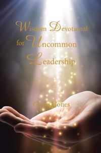 Wisdom Devotional for Uncommon Leadership