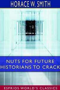 Nuts for Future Historians to Crack (Esprios Classics)