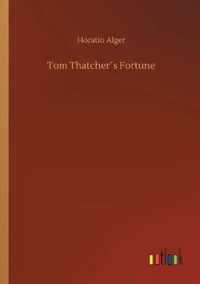 Tom Thatchers Fortune