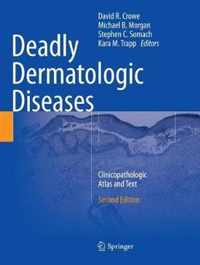 Deadly Dermatologic Diseases: Clinicopathologic Atlas and Text